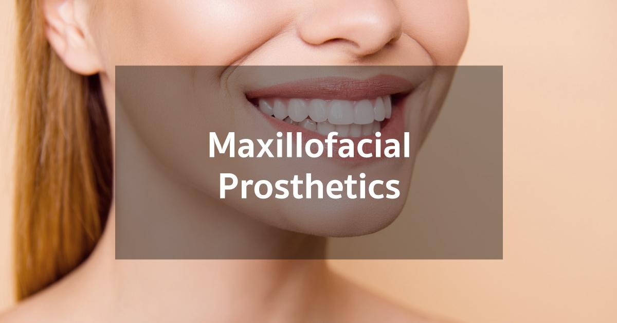 Maxillofacial Prosthetics