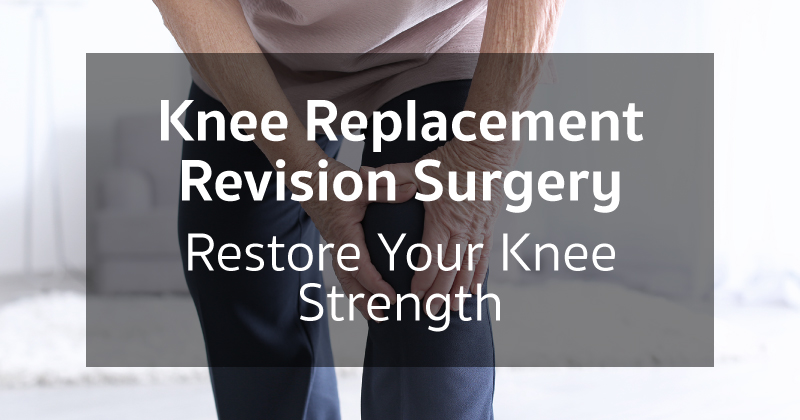 Knee Replacement Revision Surgery